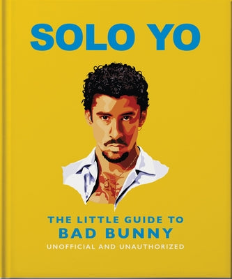 Solo Yo: The Little Guide to Bad Bunny by Oh book cover