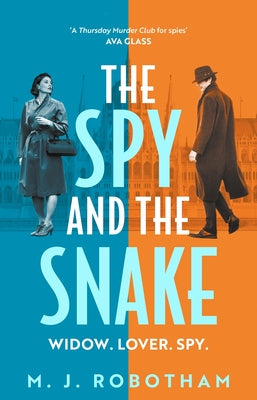 The Spy and the Snake: An Exhilarating Novel from the Author of the Good Housekeeping Reader Favourite by M. J. Robotham book cover