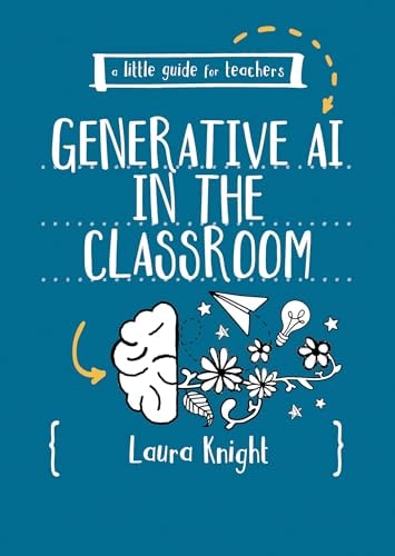 Book cover of A Little Guide for Teachers: Generative AI in the Classroom by Knight, Laura