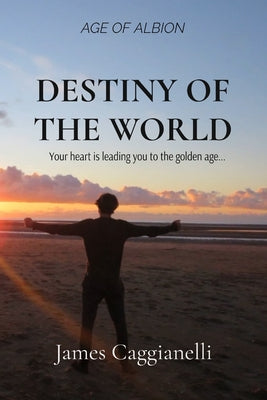 Book cover of Destiny of the World by Caggianelli, James Valerio