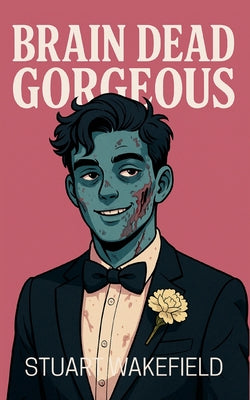 Brain Dead Gorgeous by Stuart Wakefield book cover