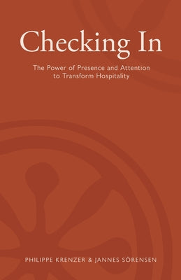 Checking In - The Power of Presence and Attention to Transform Hospitality by S book cover