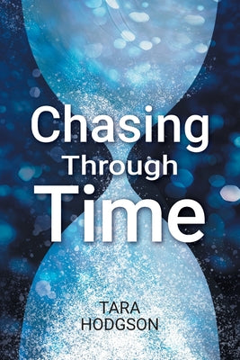 Chasing Through Time by Tara Hodgson book cover