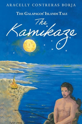 Book cover of The Kamikaze: The Galapagos' Islands Tale by Borja, Aracelly Contreras