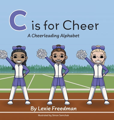 C is for Cheer: A Cheerleading Alphabet by Lexie Freedman book cover