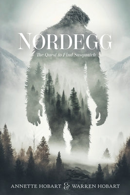 Nordegg: The Quest to Find Sasquatch by Annette Hobart book cover