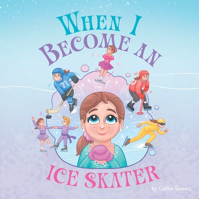 When I Become an Ice Skater by Caitlin Bowers book cover
