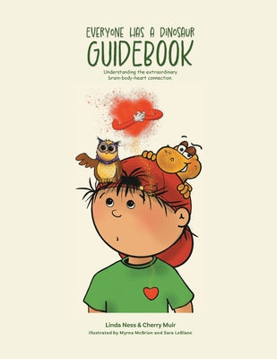 Everyone Has a Dinosaur: Guidebook: Understanding our extraordinary brain-body-heart connection by Linda Ness book cover