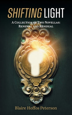 Shifting Light: A Collection of Two Novellas: Renewal and Residual by Blaire Hoffos Peterson book cover