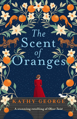 The Scent of Oranges: The Stunning Literary Retelling of the Beloved Classic Oliver Twist from a Brilliant Australian Author. by Kathy George book cover