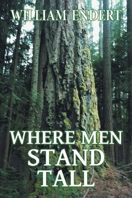 Where Men Stand Tall by William Endert book cover