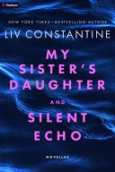 Book cover of My Sister's Daughter and Silent Echo: Two Thrillers by Constantine, Liv