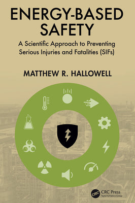 Energy-Based Safety: A Scientific Approach to Preventing Serious Injuries and Fatalities (Sifs) by Matthew R. Hallowell book cover