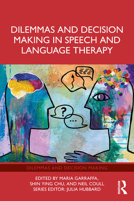 Dilemmas and Decision Making in Speech and Language Therapy by Maria Garraffa book cover