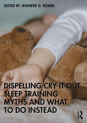 Dispelling Cry-It-Out Sleep Training Myths and What to Do Instead by Jennifer G. Rosier book cover