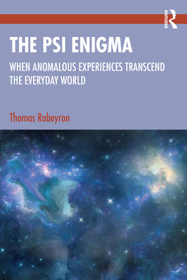 The Psi Enigma: When Anomalous Experiences Transcend the Everyday World by Thomas Rabeyron book cover