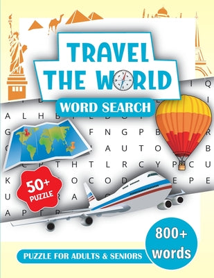 Book cover of Travel the World Word Search Book for Adults and Seniors: Word Search Books for Adults 800+ Word Puzzles Large Print Word Find Book by Bidden, Laura