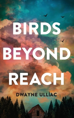 Birds Beyond Reach by Dwayne Ulliac book cover