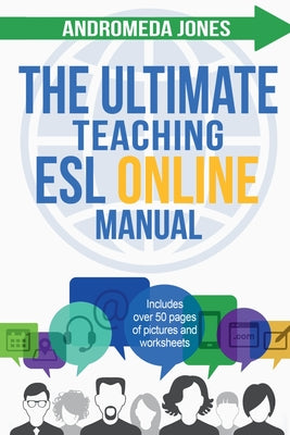 The Ultimate Teach ESL Online Manual: Proven techniques for success in the world of online English teaching by Andromeda Jones book cover