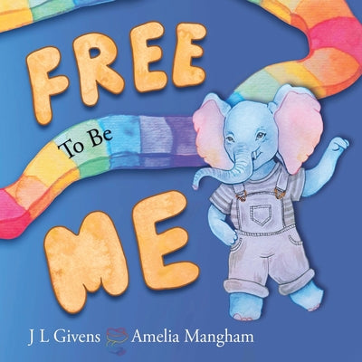 Free To Be Me: The Elephant in the Room by J. L. Givens book cover