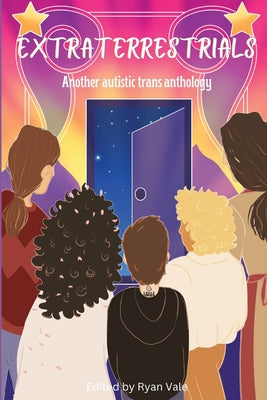 Extraterrestrials: Another Autistic Trans Anthology by Ryan Vale book cover