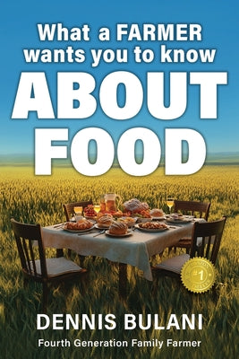 What A Farmer Wants You to Know About Food by Dennis Bulani book cover