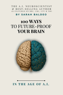 Book cover of 100 Ways To Future-Proof Your Brain by Baldeo, Sarah