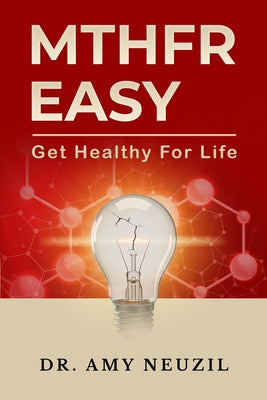 MTHFR Easy: Get Healthy For Life by Amy Neuzil book cover