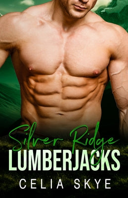 Silver Ridge Lumberjacks: A Small Town Instalove Romance Boxed Set by Celia Skye book cover
