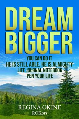 Book cover of Dream Bigger: You Can Do It by Okine, Regina