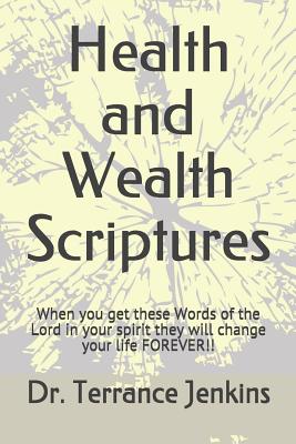 Book cover of Health and Wealth Scriptures: When you get these Words of the Lord in your spirit they will change your life FOREVER!! by Jenkins