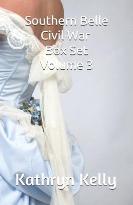 Southern Belle Civil War Boxed Set: The Early Years by Kathryn Kelly book cover