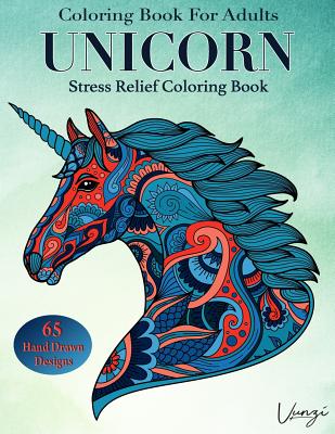 Book cover of Unicorn Coloring Book For Adults: 65 Beautiful Unicorn Designs for Stress Relief and Relaxation (Adult Coloring Books / Vol.4) by Press, Vunzi