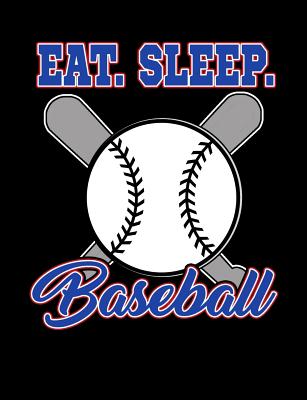 Eat Sleep Baseball: College Ruled Composition Notebook For Baseball Sports Fans by Baseball Notebooks book cover