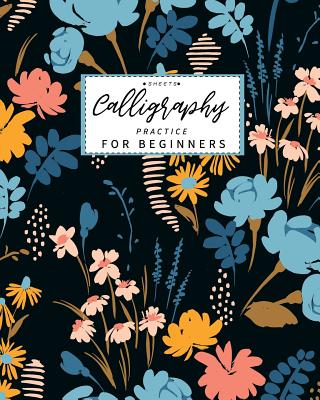 Book cover of Calligraphy Practice Sheets for Beginners: Calligraphy Paper slanted grid workbook for lettering artist and lettering for beginners slanted grid Not u by Ellen, Lisa