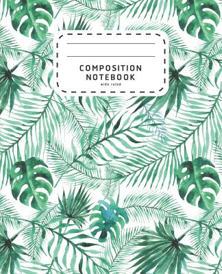 Composition Notebook: Watercolor Palm Leaves - Wide Ruled Notebook For School - Composition Notebook Preschool by Shabibuz Huncle book cover