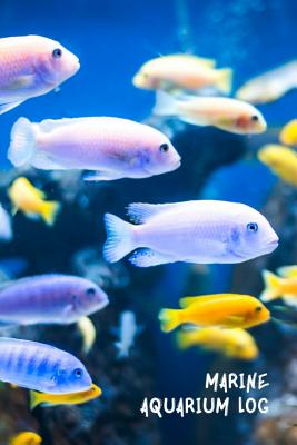 Book cover of Marine Aquarium Log: Ideal Saltwater Fish Keeper Maintenance Tracker For All Your Aquarium Needs. Great For Logging Water Testing, Water Ch by Books, Fishcraze