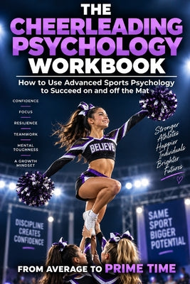 The Cheerleading Psychology Workbook: How to Use Advanced Sports Psychology to Succeed on the Stage by Danny Uribe Masep book cover