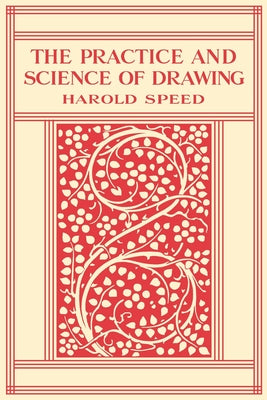 Book cover of The Practice and Science of Drawing by Gioffredi, Michael W.