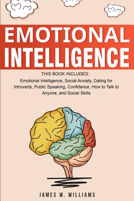 Emotional Intelligence: A Collection of 7 Books in 1 - Emotional Intelligence, Social Anxiety, Dating for Introverts, Public Speaking, Confide by James W. Williams book cover