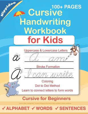 Cursive Handwriting Workbook For Kids: Cursive for beginners workbook. Cursive letter tracing book. Cursive writing practice book to learn writing in by Hippidoo book cover