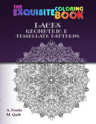 Book cover of The Exquisite Coloring Book: Mandala, Laces, Geometric & Tessellate Patterns by Fouda, Abdel-Motaal Mostafa
