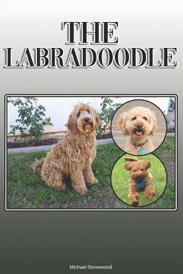 Book cover of The Labradoodle: A Complete and Comprehensive Owners Guide to: Buying, Owning, Health, Grooming, Training, Obedience, Understanding and by Stonewood, Michael