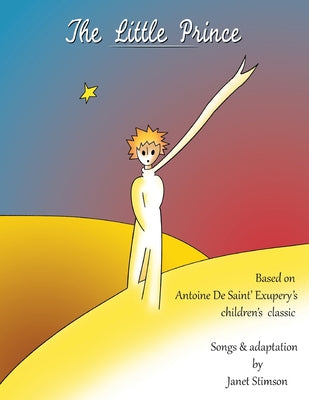 Book cover of The Little Prince: A Children's Musical by Webster, Ashley