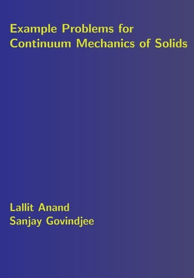 Example Problems for Continuum Mechanics of Solids by Sanjay Govindjee book cover