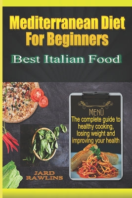Book cover of mediterranean diet for beginners: Best Italian Food by Rawlins, Jard