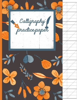 Book cover of Calligraphy Practice paper: Orange hand writing workbook for adults & kids 120 pages of practice sheets to write in (8.5x11 Inch). by Publishing, Creative Line