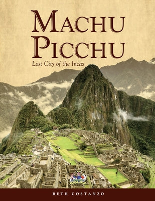 Book cover of Machu Picchu For Kids with Worksheets and Activities by Costanzo, Beth