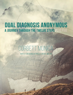 Dual Diagnosis Anonymous: A Journey Through the Twelve Steps Plus Five by Corbett Monica book cover