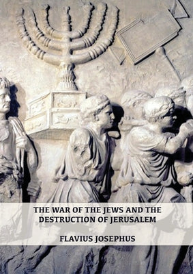 The War of the Jews and the Destruction of Jerusalem: (7 Books in 1, Large Print) (1) (History of the Wars of the Jews and Their Antiquities) (Spanish by Flavius Josephus book cover